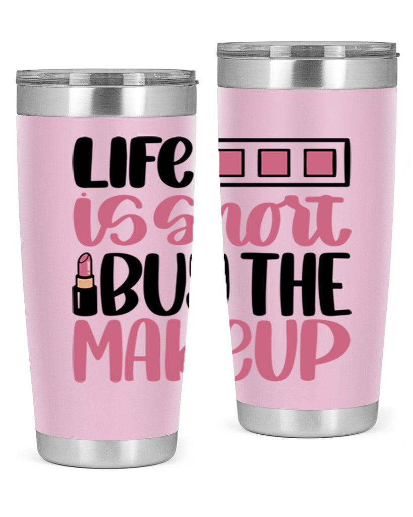 Life Is Short Buy Makeup Style 61#- make up- Tumbler
