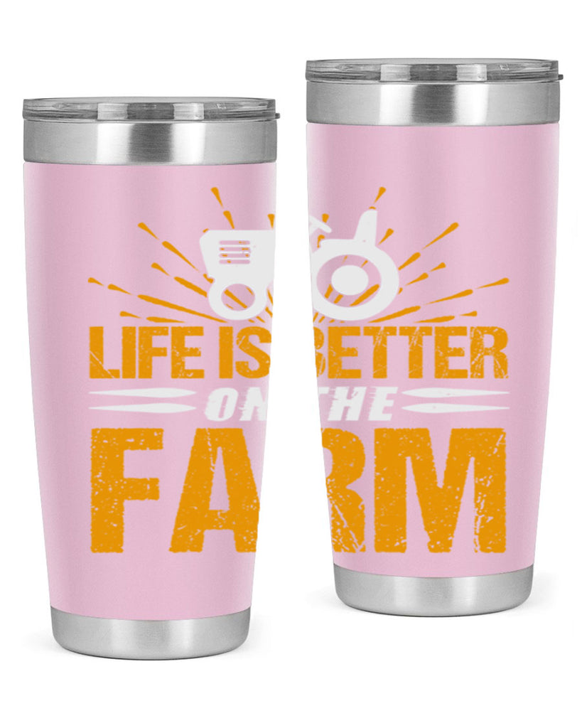 Life is better on a farm 45#- farming and gardening- Tumbler