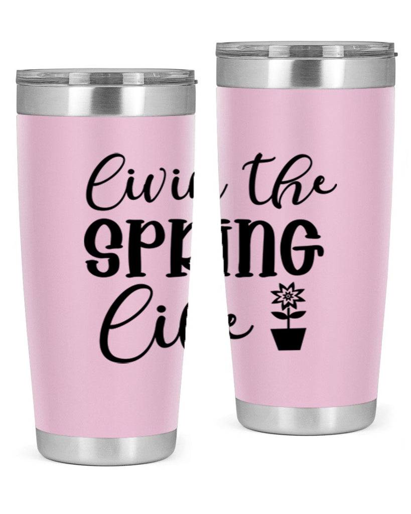Livin The Spring Life 313#- spring- Tumbler