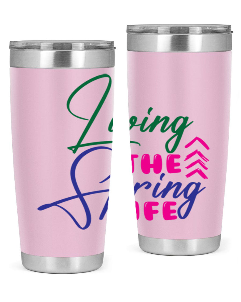 Living The Spring Life 320#- spring- Tumbler