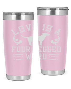 Love Is A Four Legged Word Style 163#- dog- Tumbler