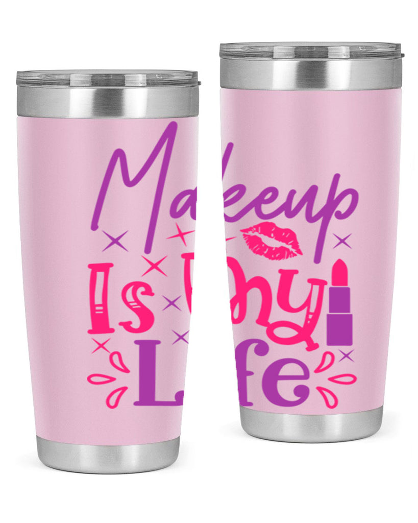 Makeup Is My Life Style 224#- make up- Tumbler