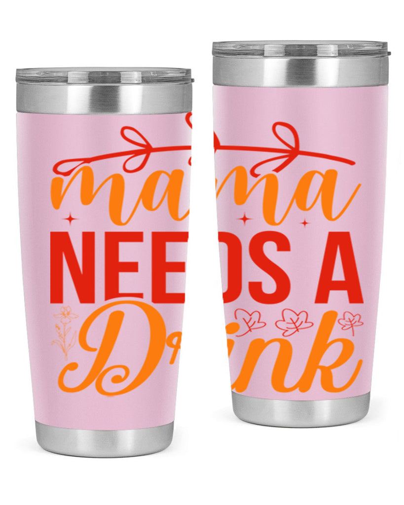 Mama needs a drink 338#- spring- Tumbler