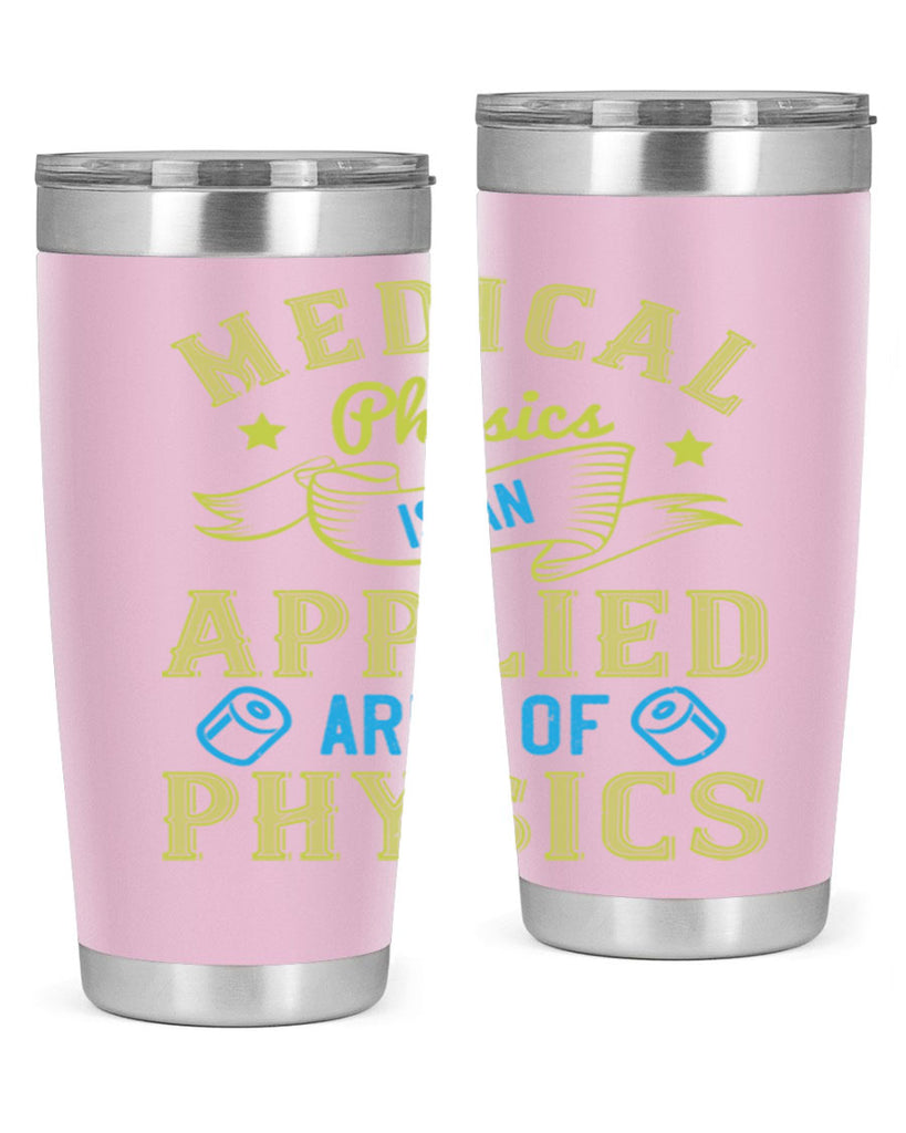 Medical physics is an applied area of physics Style 34#- medical- tumbler