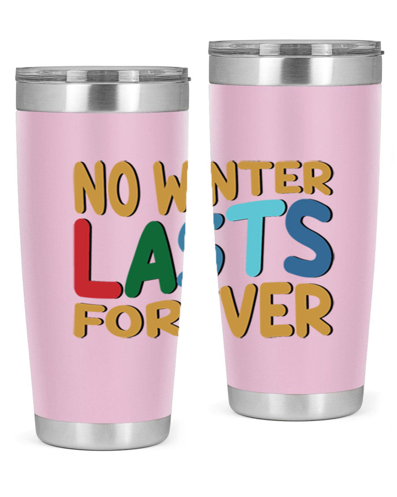 No Winter Lasts Forever 327#- winter- Tumbler