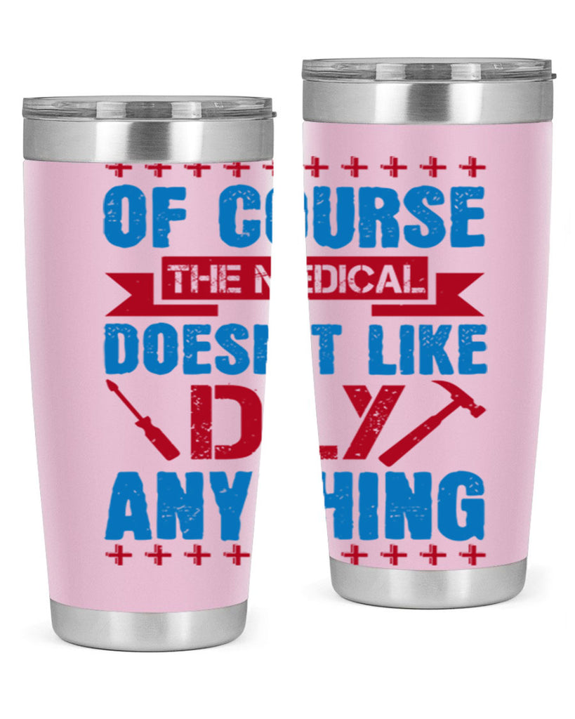 Of course the medical profession doesnt like DIY anything Style 30#- medical- tumbler