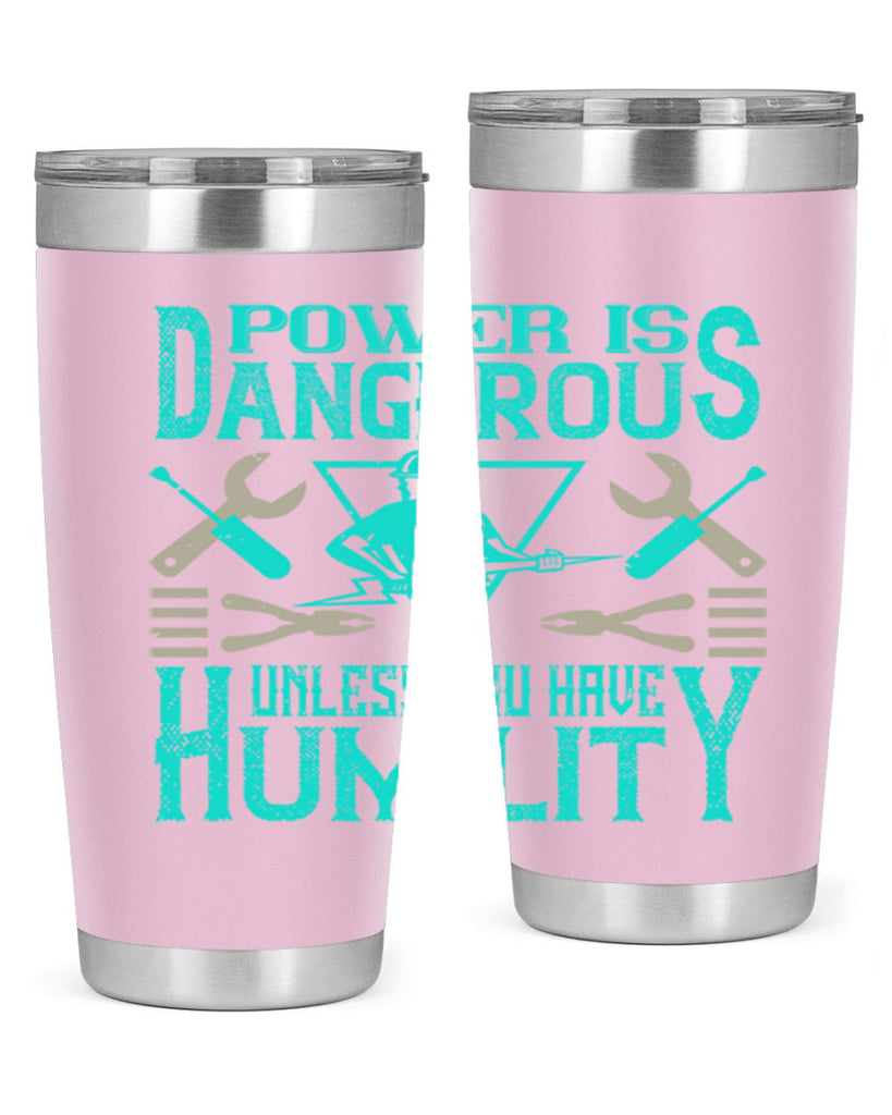 Power is dangerous unless you have humility Style 18#- electrician- tumbler