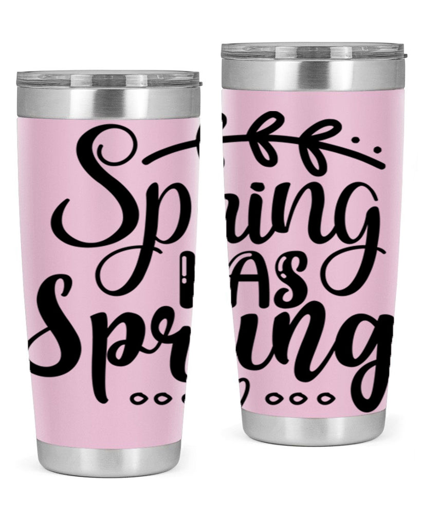 SPRING HAS SPRUNG  493#- spring- Tumbler