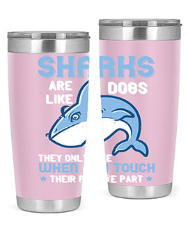 Sharks are like dogs They only bite when you touch their private part Style 38#- shark  fish- Tumbler