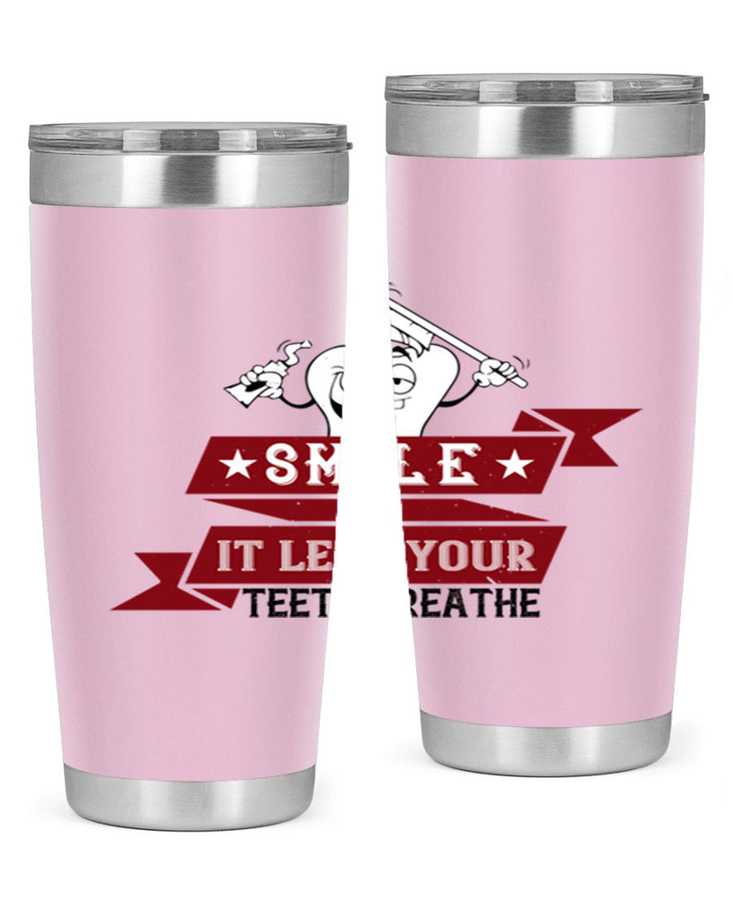 Smile it lets your teeth breathe Style 21#- dentist- tumbler