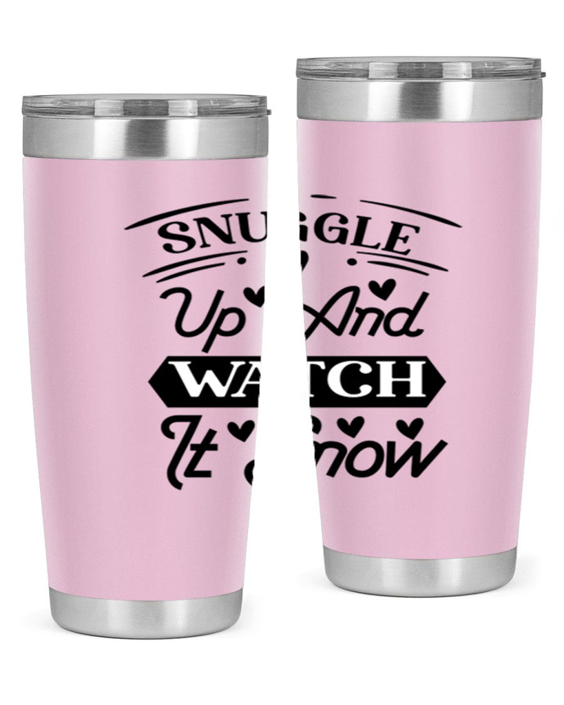 Snuggle Up And Watch It Snow 379#- winter- Tumbler
