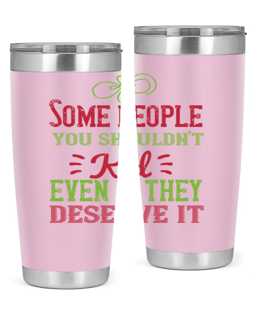Some people you shouldnt kid even if they deserve it Style 19#- baby- Tumbler