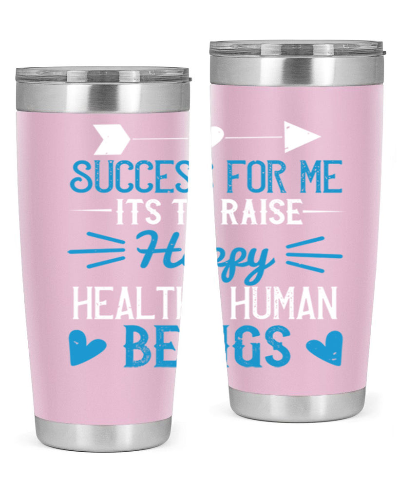 Success for me its to raise happy healthy human beings Style 18#- baby- Tumbler