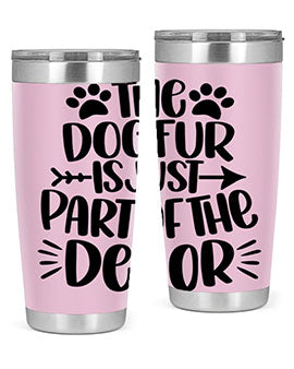The Dog Fur Is Just Part Of The Decor Style 8#- dog- Tumbler