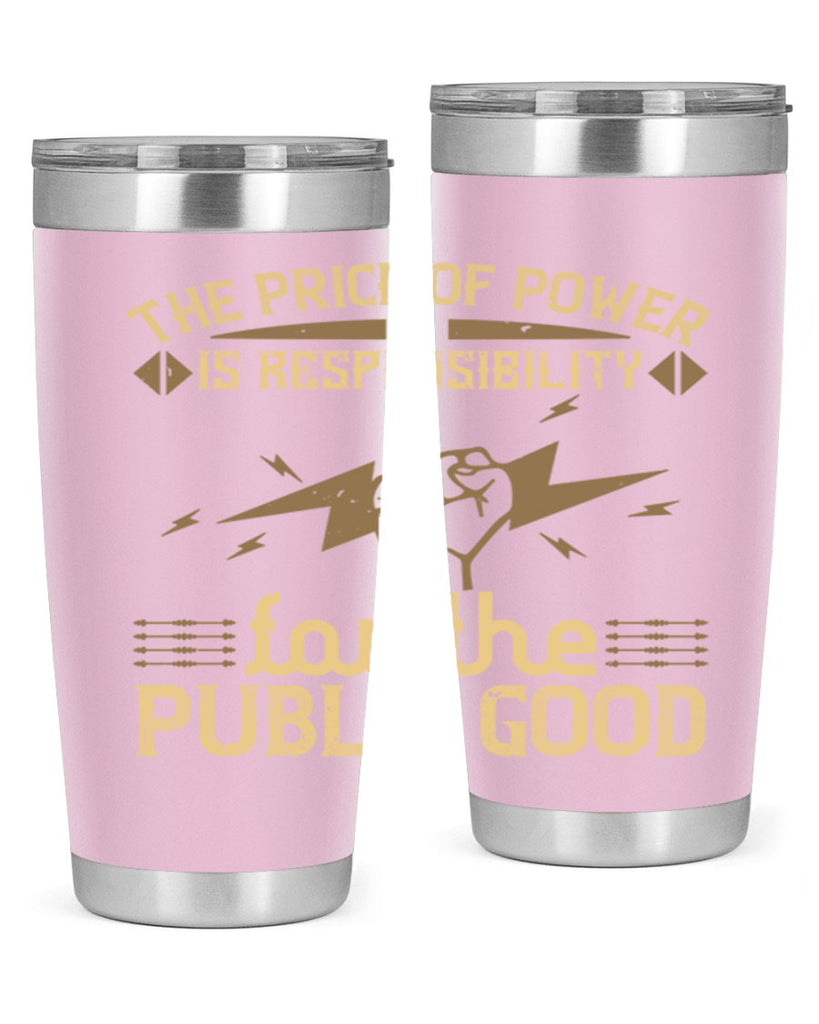 The price of power is responsibility for the public good Style 9#- electrician- tumbler