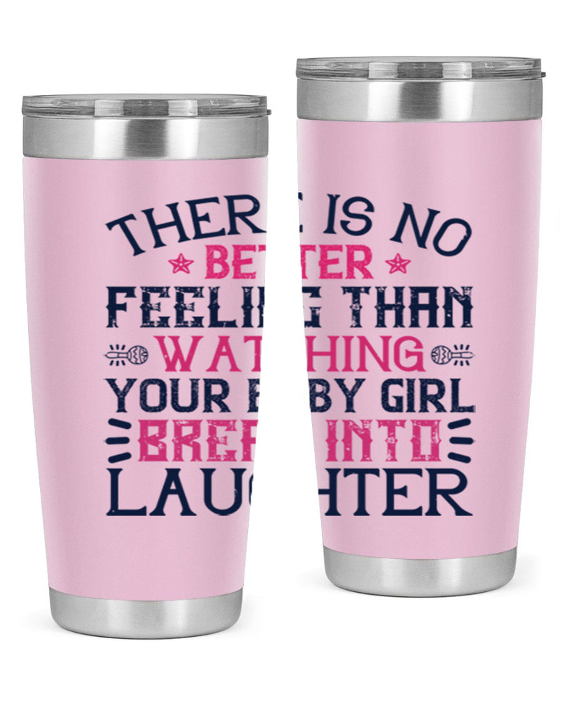 There is no better feeling than watching your baby girl break into laughter Style 5#- baby- tumbler