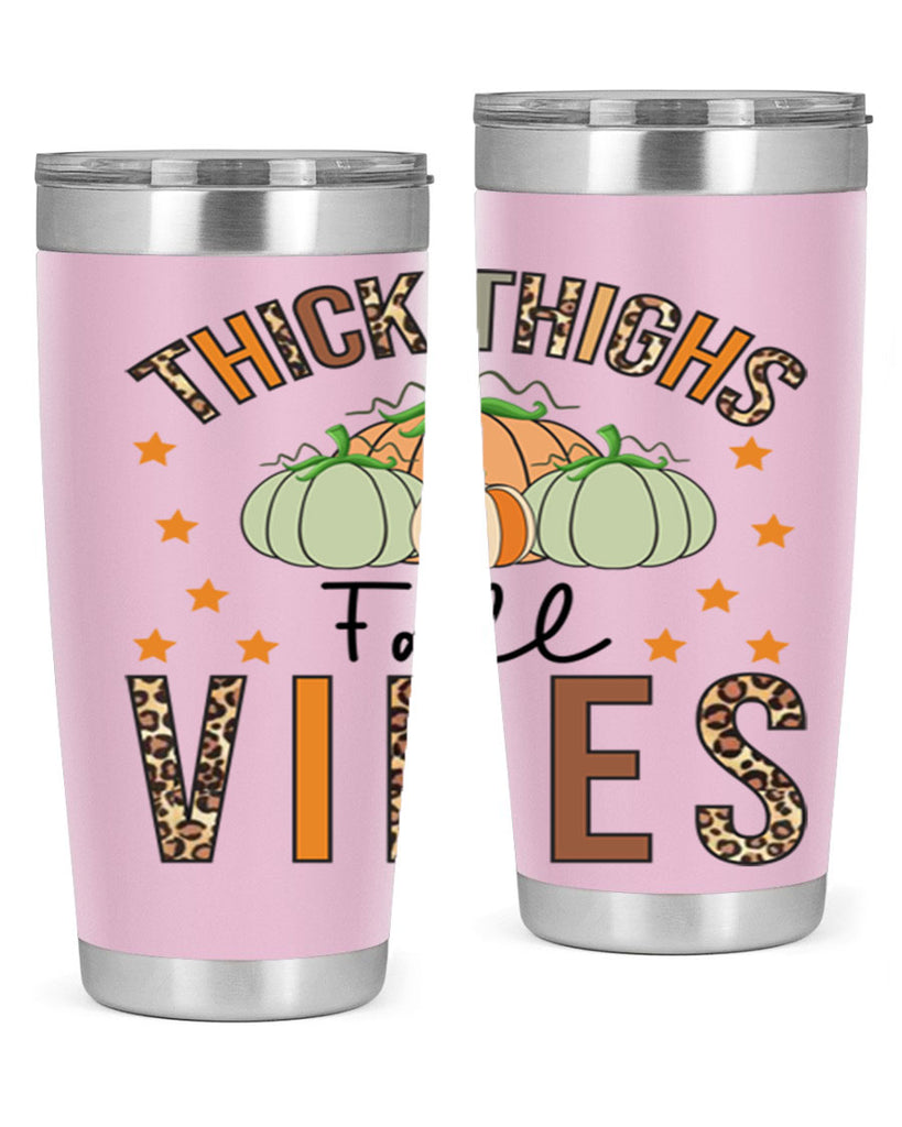 Thick Thighs Fall vibes 614#- fall- Tumbler