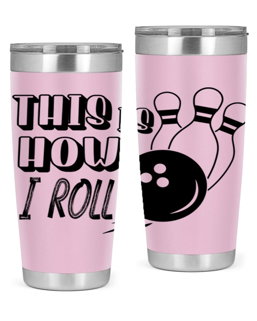 This is how I roll 141#- bowlig- Tumbler