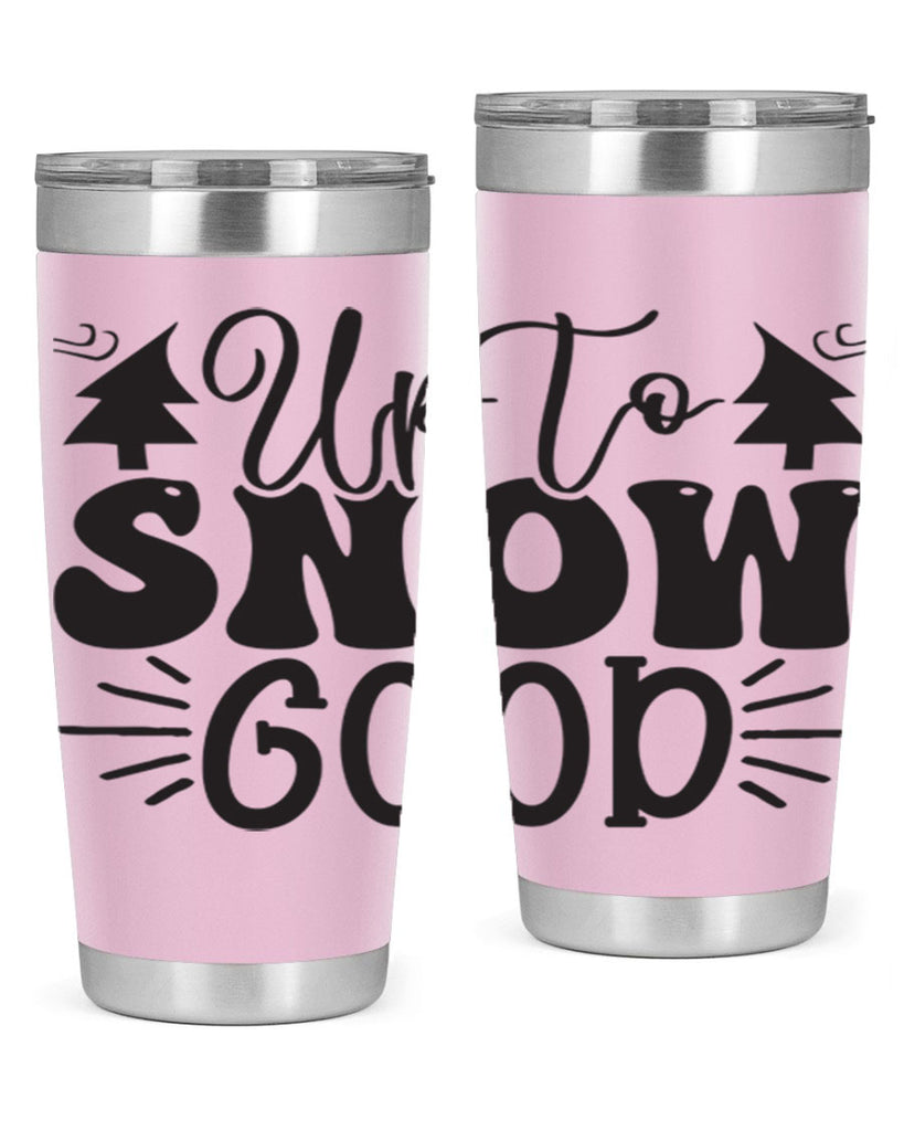 Up to snow good 426#- winter- Tumbler