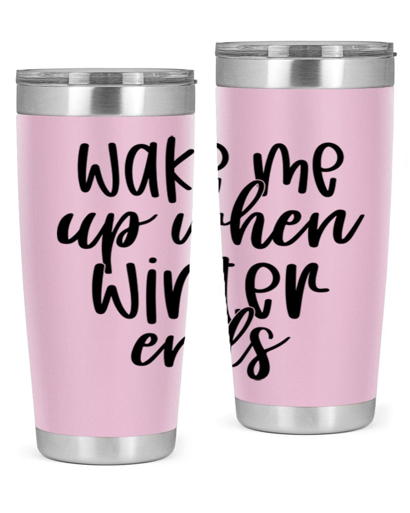 Wake Me Up When Winter Ends430#- winter- Tumbler