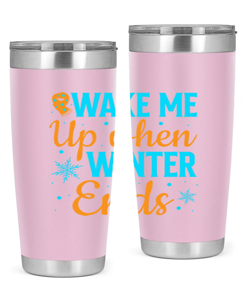 Wake Me Up when Winter 432#- winter- Tumbler