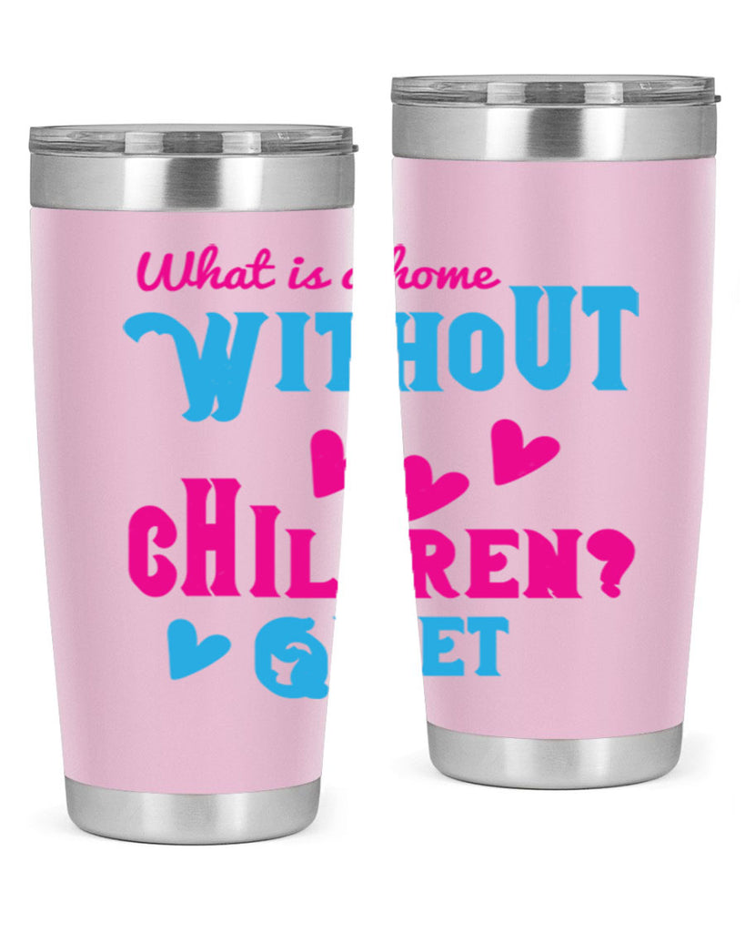 What is a home without children Quiet Style 13#- baby- Tumbler