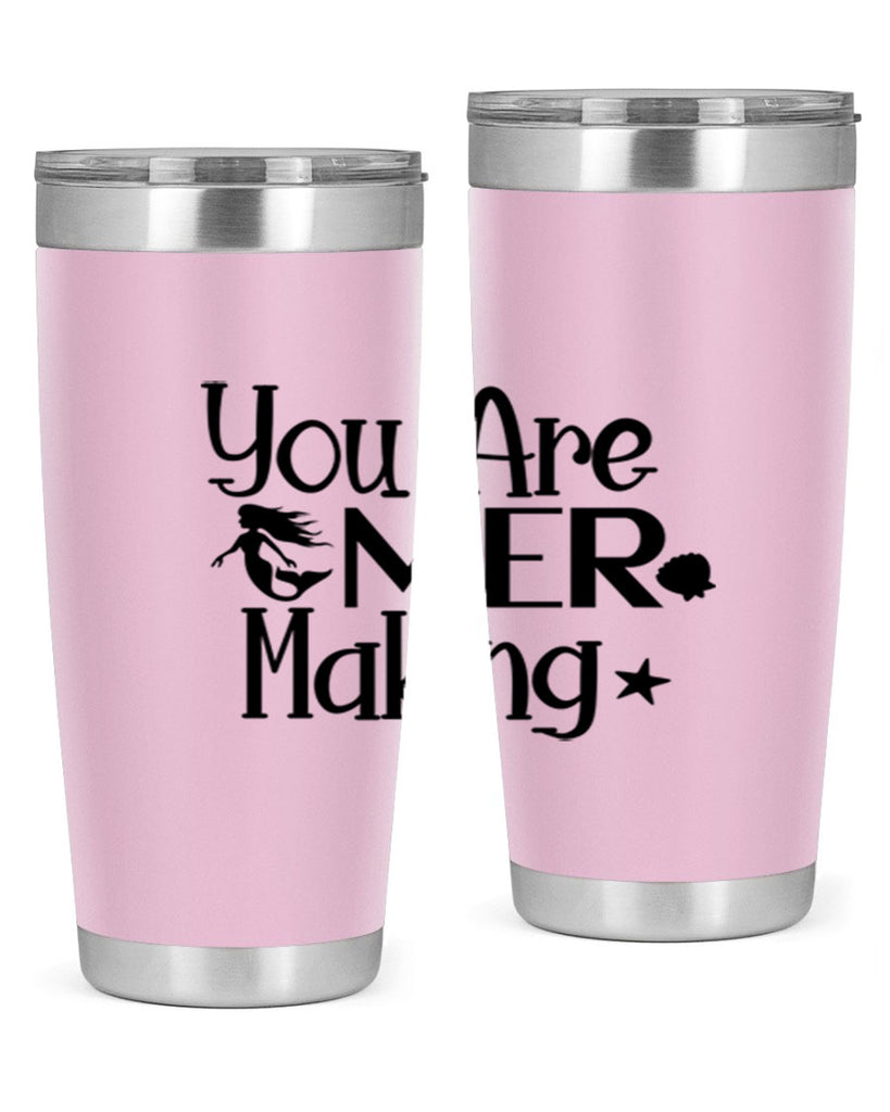 You Are Mer Making 679#- mermaid- Tumbler