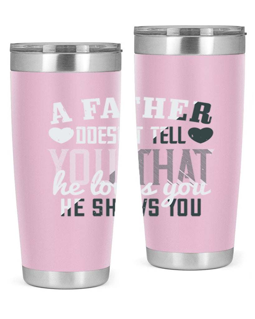 a father doesn’t tell you 201#- fathers day- Tumbler