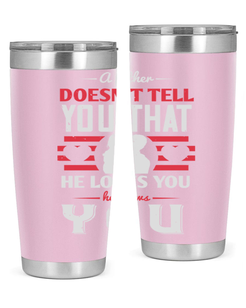 a father doesn’t tell you that 234#- fathers day- Tumbler