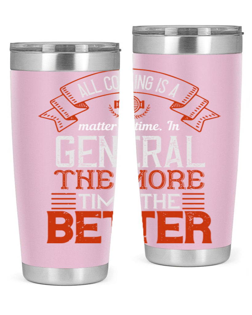 all cooking is a matter of time in general the more time the better 39#- cooking- Tumbler