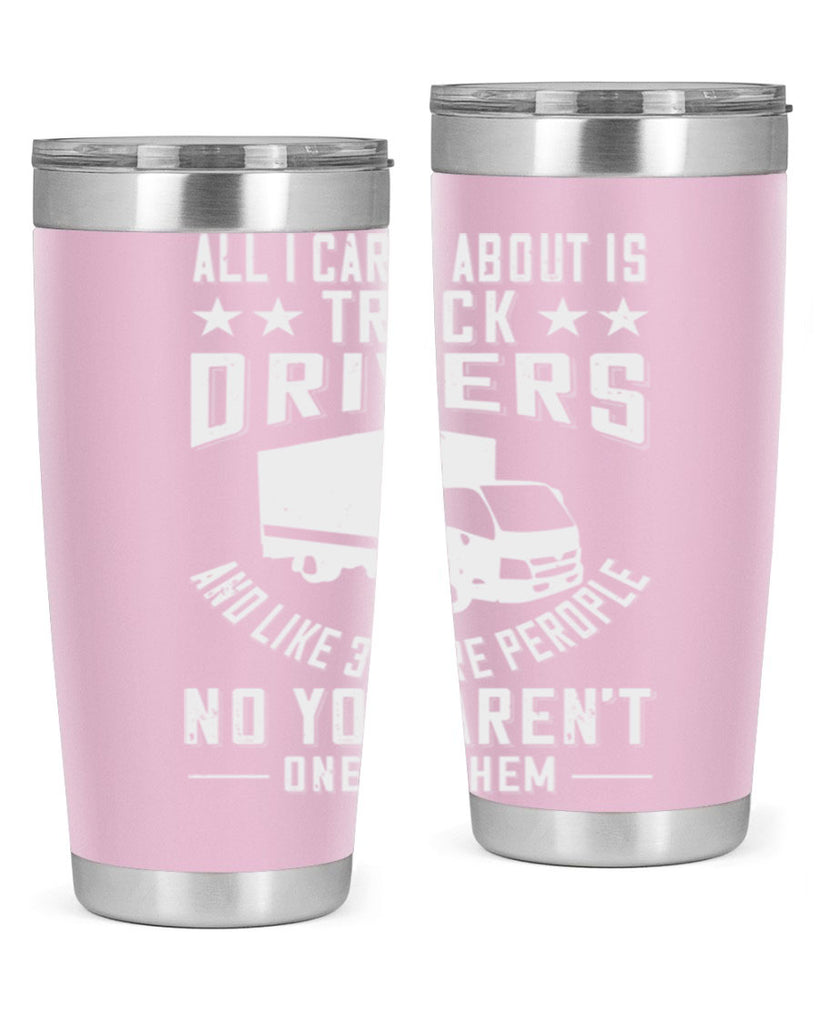 all i care about is truck drivers and like z Style 28#- truck driver- tumbler