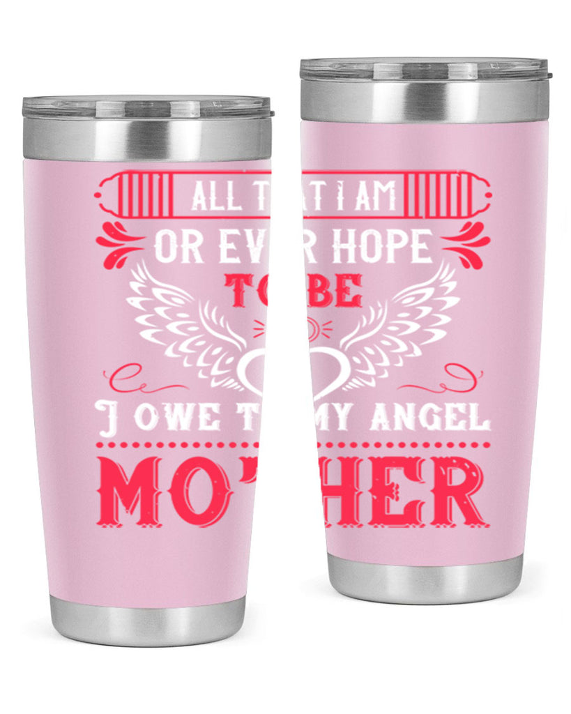 all that i am or 94#- mothers day- Tumbler