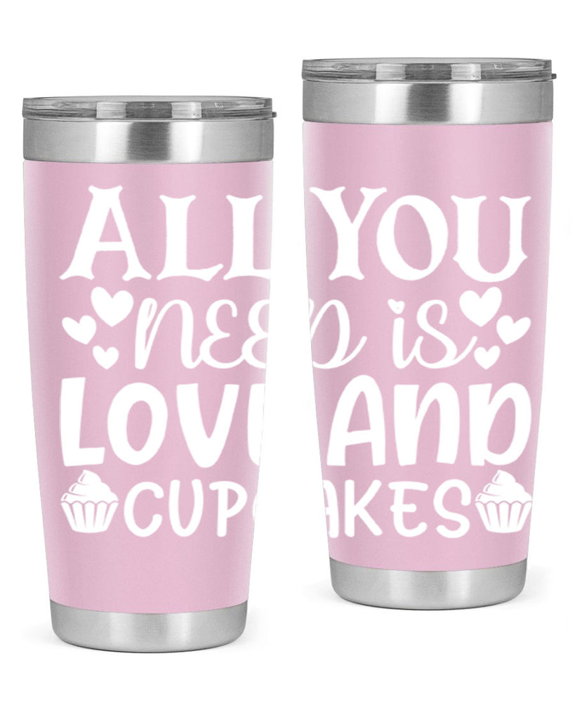 all you need is love and cupcakes 61#- kitchen- Tumbler