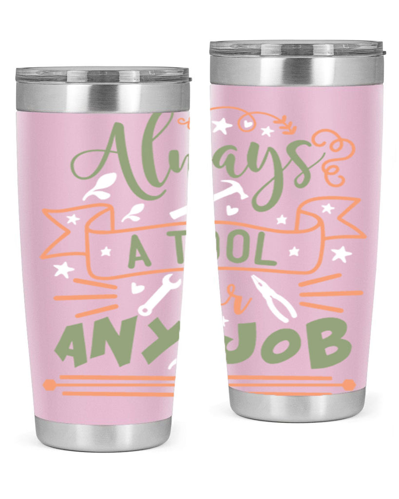 always a tool for any job 112#- fathers day- Tumbler