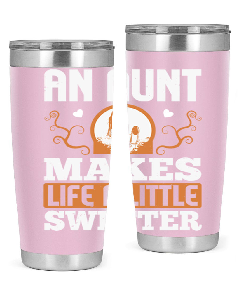 an aunt makes life a little sweeter 3#- mothers day- Tumbler