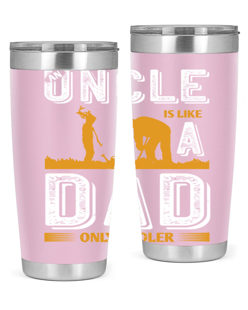 an uncle is like a dad only cooler 167#- fathers day- Tumbler