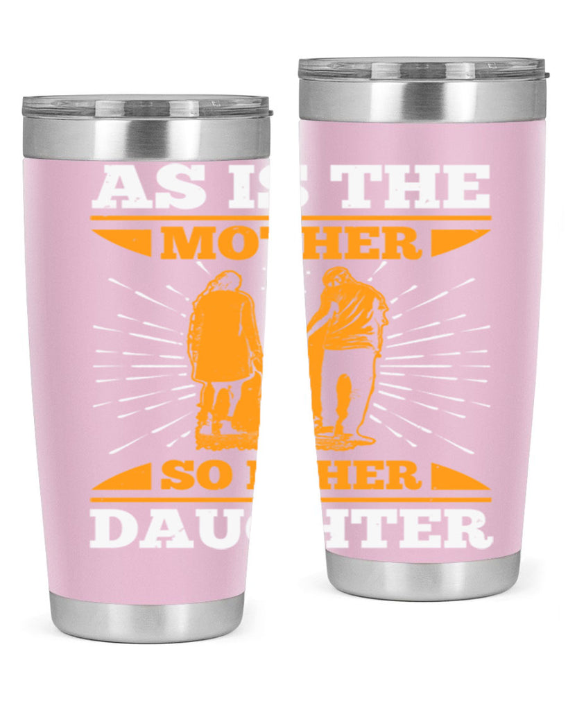 as is the mother so is her daughter 95#- mothers day- Tumbler