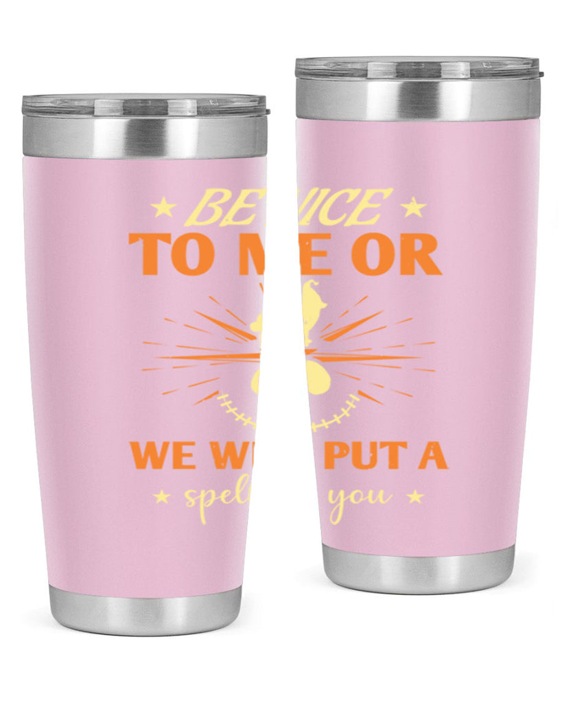 be nice to me or we will put a spell on you 140#- halloween- Tumbler
