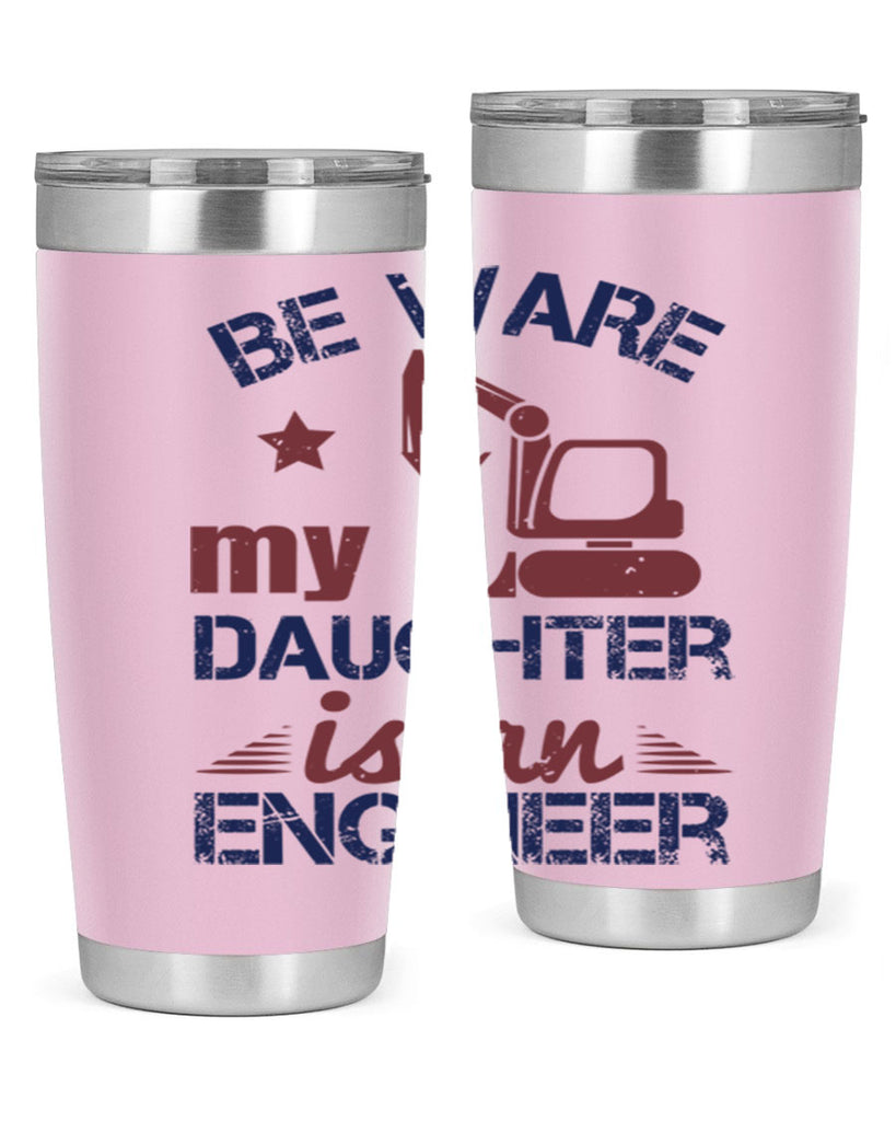 be ware my daughter is an engineer Style 28#- engineer- tumbler