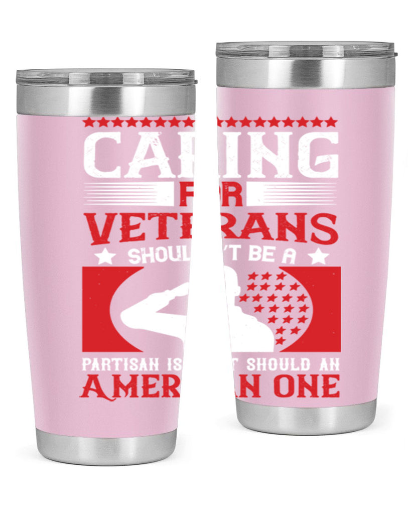 caring for veterans shouldn’t be a partisan issue it should an american one 68#- Veterns Day- Tumbler