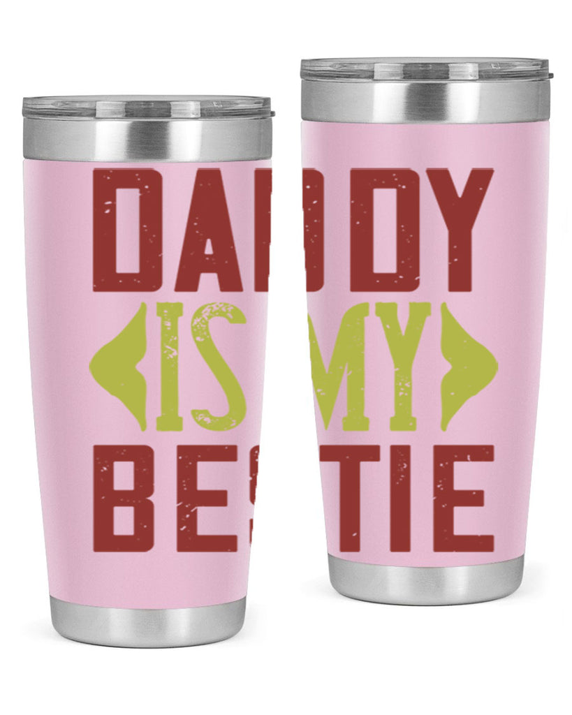 daddy is my bestie 244#- fathers day- Tumbler