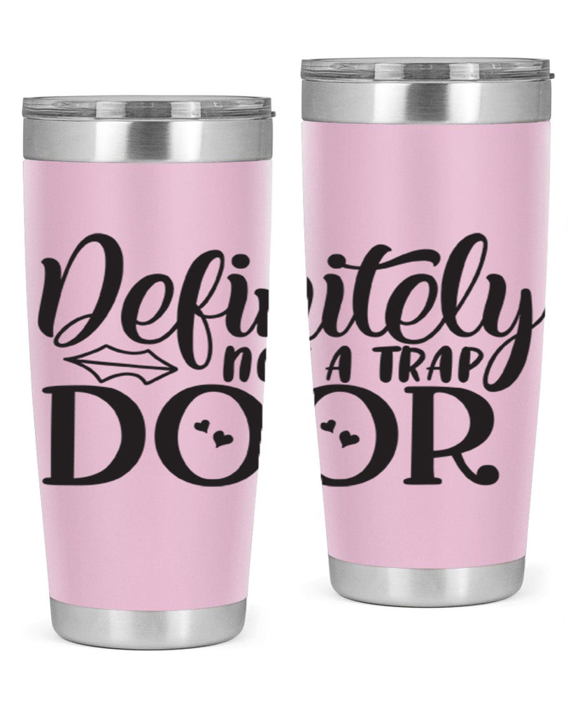definitely not a trap door 78#- home- Tumbler