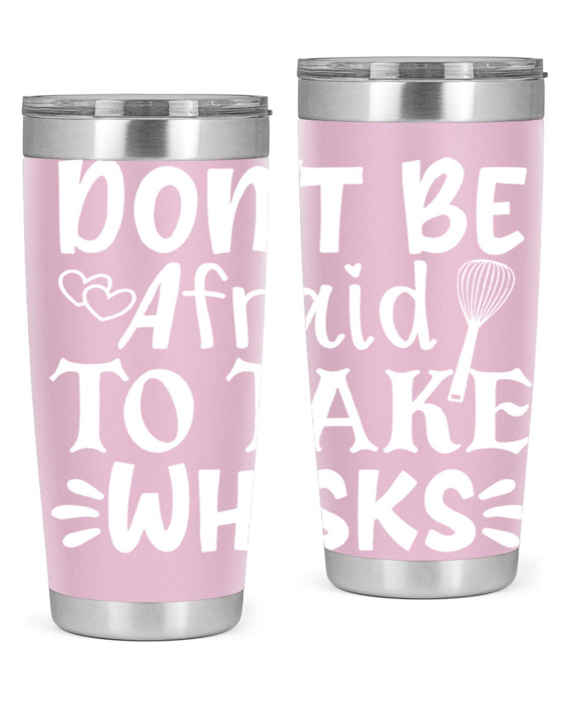 dont be afraid to take whisks 40#- kitchen- Tumbler