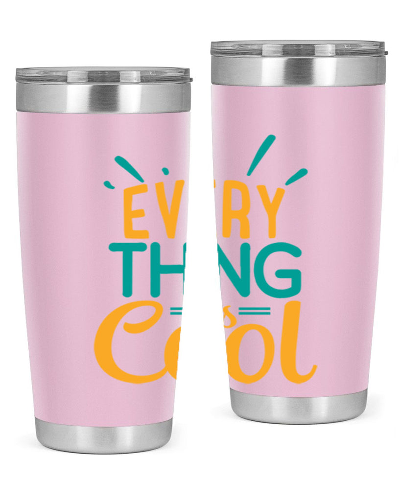 every thing is cool Style 105#- summer- Tumbler