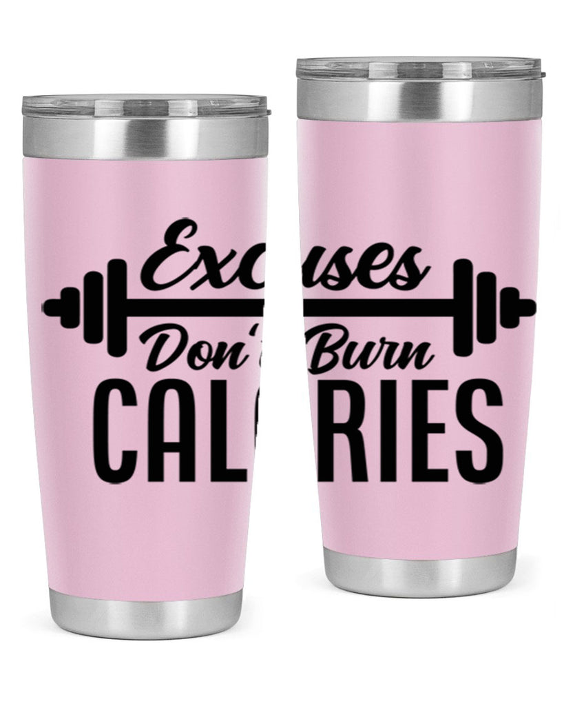 excuses dont burn calories 45#- gym- Tumbler