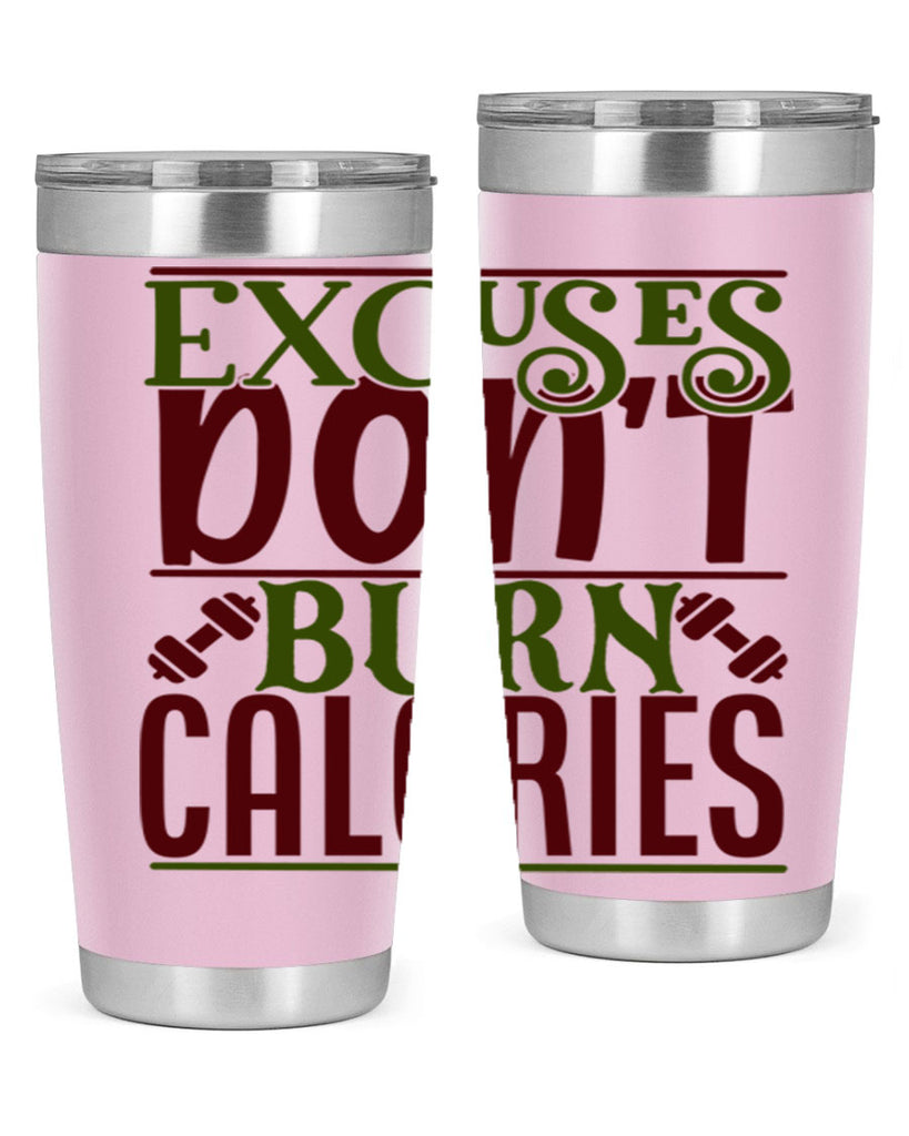excuses dont burn calories 46#- gym- Tumbler