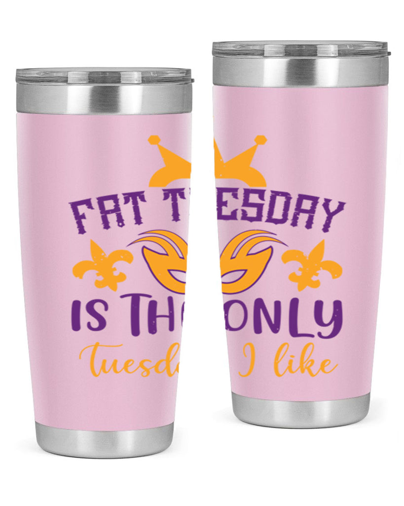 fat tuesday is the only tuesday i like 87#- mardi gras- Tumbler