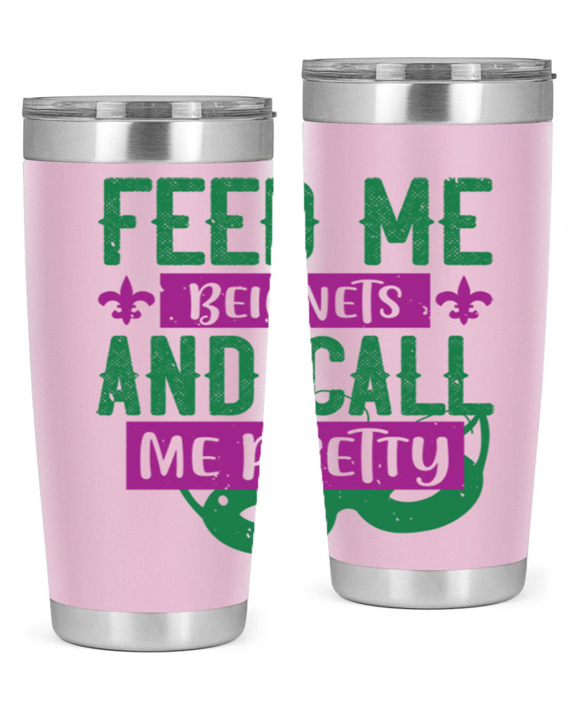 feed me beignets and call me pretty 71#- mardi gras- Tumbler