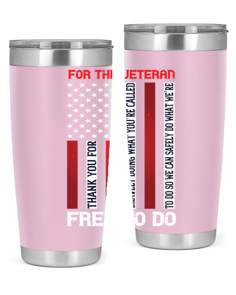 for the veteran thank you for bravely doing what you’re called 62#- Veterns Day- Tumbler