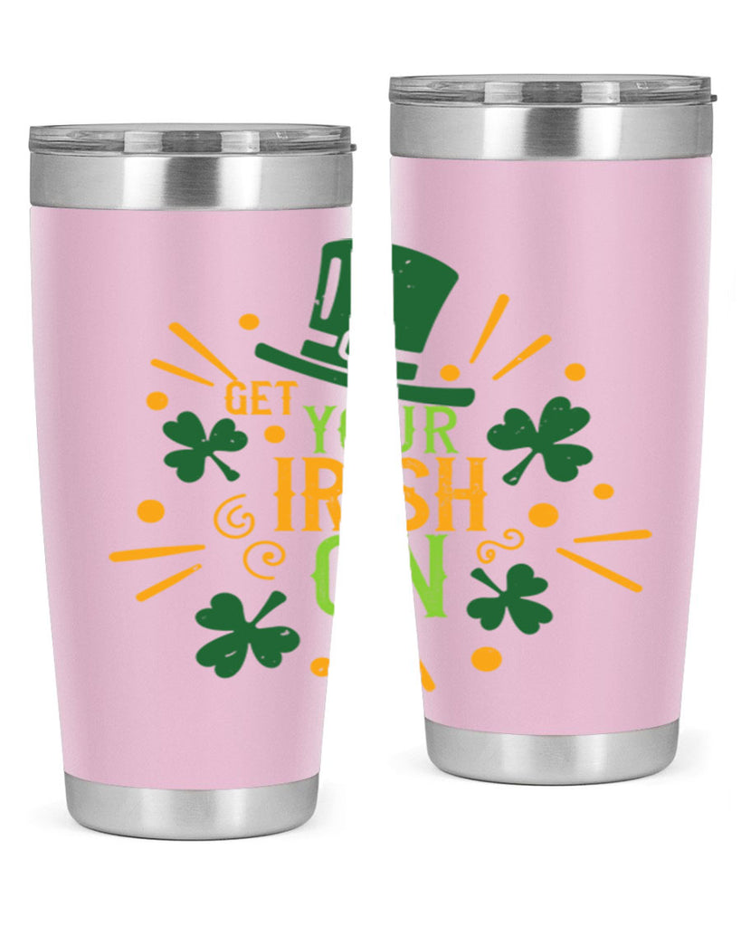 get your irish on Style 135#- St Patricks Day- Tumbler